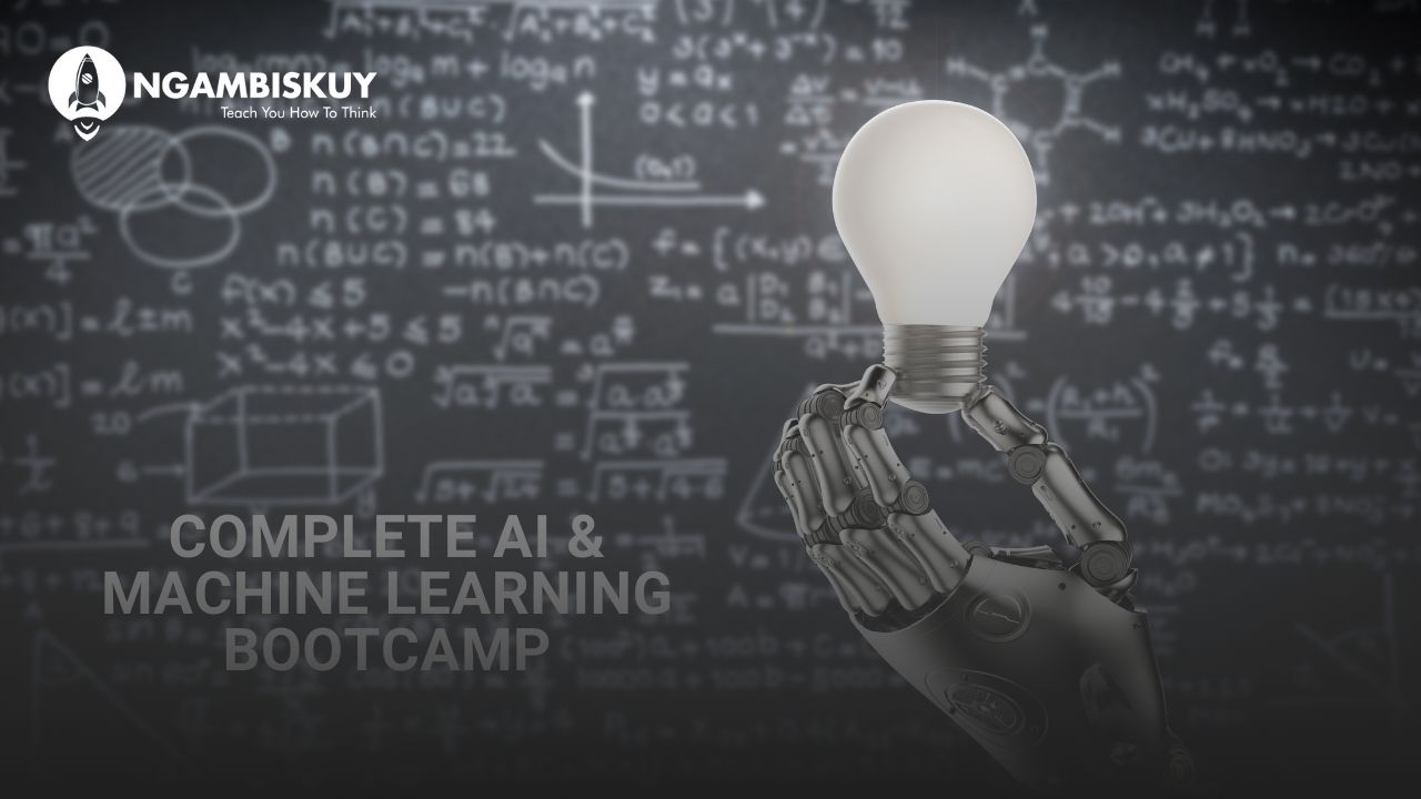 Complete AI & Machine Learning Bootcamp: Panduan Lengkap dari Dasar hingga Mahir